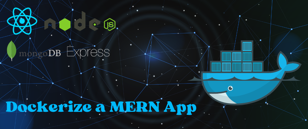 Cover image for Dockerizing MERN Applications